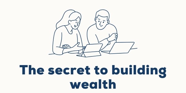 The Secret to Building Wealth