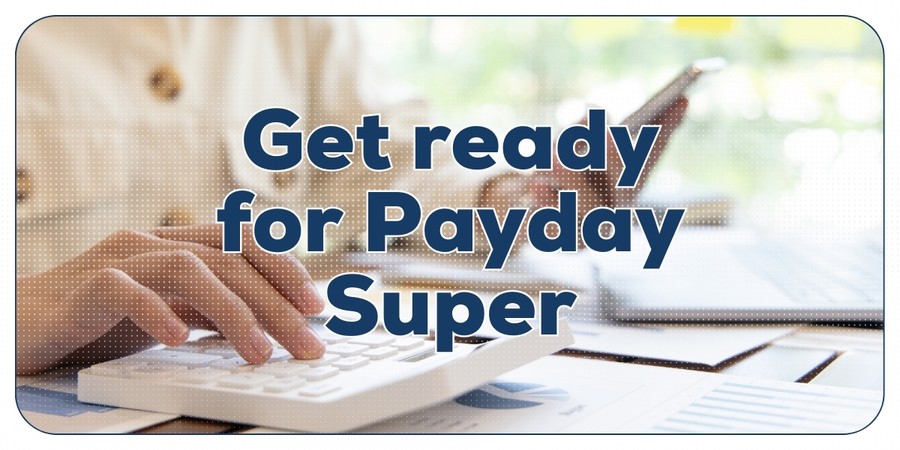 Payday Superannuation: Are You Ready?