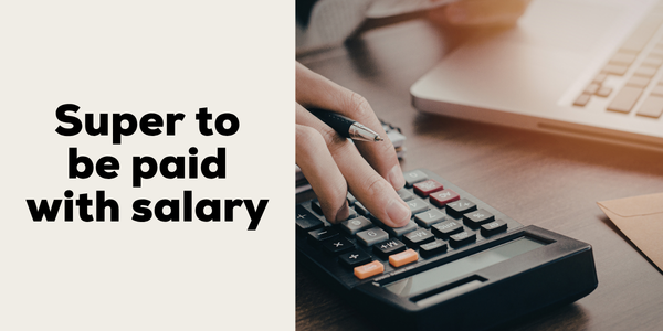 Super to be paid with salary